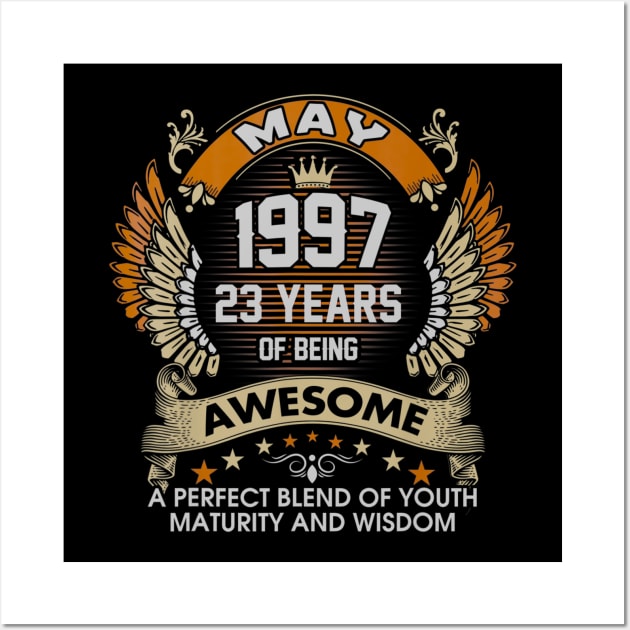 Born In MAY 1997 23 Years Of Being Awesome Birthday Wall Art by teudasfemales